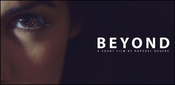 Ταινία Μικρού Μήκους: “Beyond” Ταινία Μικρού Μήκους: "Beyond"
