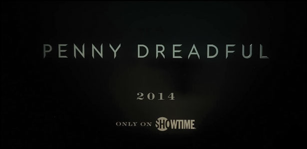 Πρώτο Τeaser της Νέας Τηλεοπτικής Σειράς "Penny Dreadful"