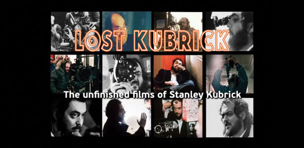 "Lost Kubrick: The unfinished films of Stanley Kubrick"