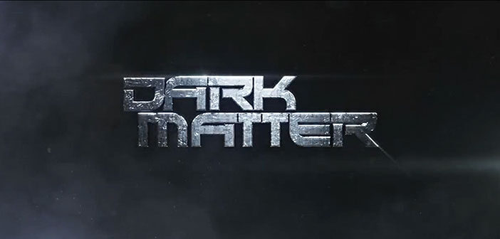 Πρώτο Trailer Απο Το "Dark Matter"