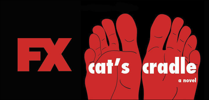 Το FX Ετοιμάζει Την Μεταφορά Του "Cat’s Cradle"