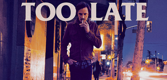 Πρώτο Trailer Απο Το Ανεξάρτητο “Too Late” Πρώτο Trailer Απο Το Ανεξάρτητο "Too Late"